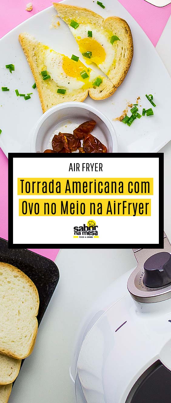 Torrada Americana com ovo frito no meio na Air Fryer - Fritadeira Elétrica Sem Óleo